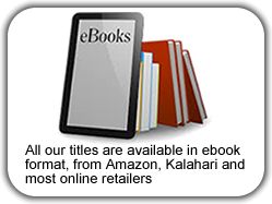All our titles are available in ebook format, from Amazon, Kalahari and most online retailers